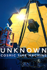 地球未知檔案：宇宙時光機 Unknown：Cosmic Time Machine [2023]